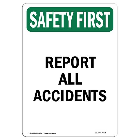 SIGNMISSION OSHA SAFETY FIRST Sign, Report All Accidents, 10in X 7in Decal, 7" W, 10" L, Portrait OS-SF-D-710-V-11271